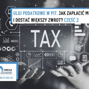 Ulgi podatkowe w PIT. Jak zapłacić mniej i dostać większy zwrot? Część 2