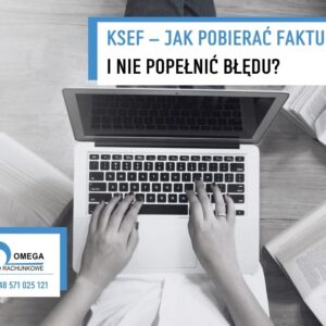 KSeF – jak pobierać faktury i nie popełnić błędu