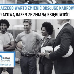 Dlaczego warto zmienić obsługę kadrową i płacową razem ze zmianą księgowości