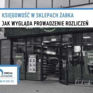 Księgowość w sklepach Żabka – jak wygląda prowadzenie rozliczeń franczyzobiorcy? 