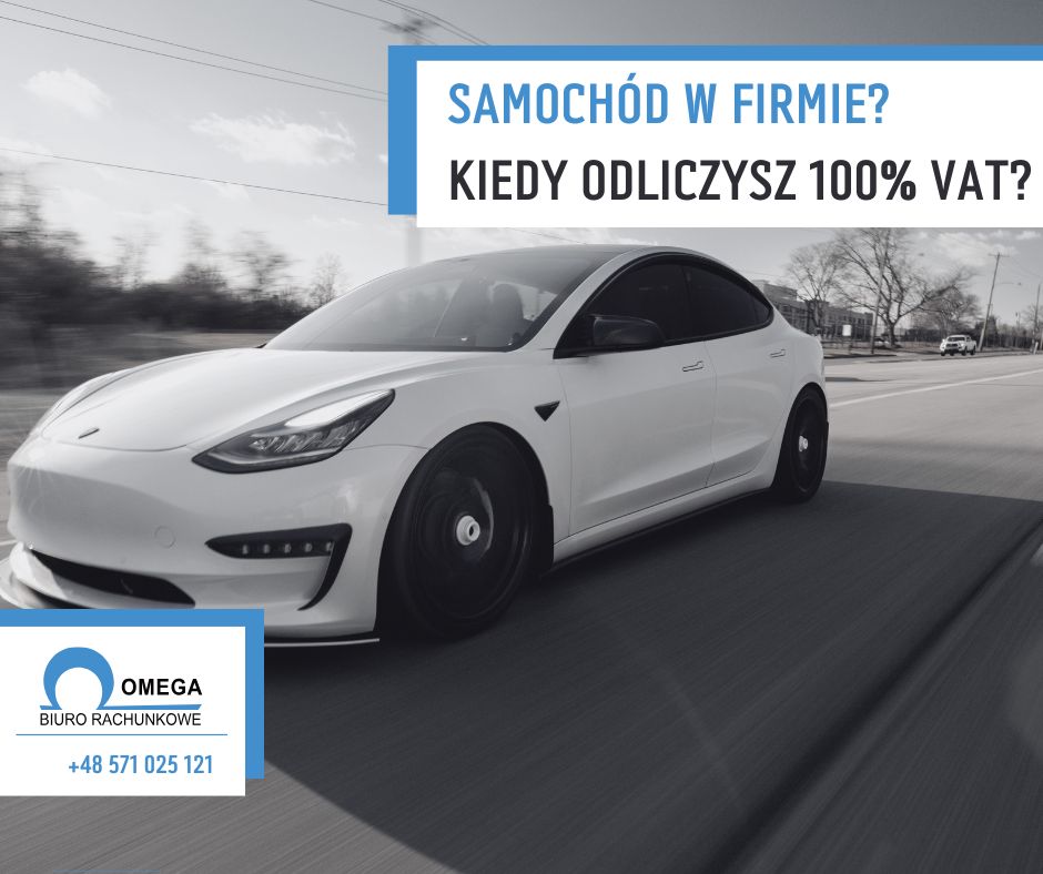 Samochód w firmie? kiedy odliczysz 100% VAT?